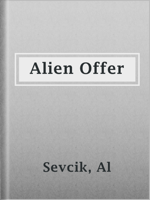 Title details for Alien Offer by Al Sevcik - Wait list